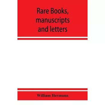 Rare books, manuscripts and letters, including the fine collection formed by William Hermann of White Plains, N.Y.