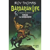 Barbarian Life: A Literary Biography of Conan the Barbarian (Volume Two)