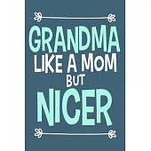 Grandma Like A Mom But Nicer: Blank Lined Notebook Journal: Gift for Aunty Auntie Aunt New Sister In Law Journal 6x9 - 110 Blank Pages - Plain White