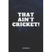Notebook: I Love Cricket Sport Quote / Saying Cricket Training Coach Planner / Organizer / Lined Notebook (6