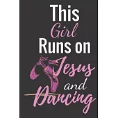 This Girl Runs On Jesus And Dancing: Top Ballet journal lined White Notebook - Composition Book -Planner - Diary - Logbook page Size 6x9 inches,122 pa