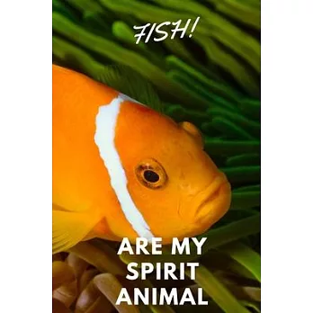 Fish!: Are My Spirit Animal - Blank Notebook With Special Nature Cover - Perfect Gift For Everyone To Write In (110 Pages, 6x