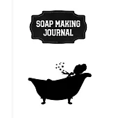 Soap Making Journal: Write & Record Your Recipes Notebook