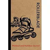 Rollerblade Workout and Nutrition Journal: Cool Rollerblade Fitness Notebook and Food Diary Planner For Rollerblader and Instructor - Strength Diet an
