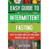 Easy guide to intermittent fasting: With 50 delicious quick and easy recipes for all taste