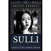 Sulli Adult Coloring Book: South Korean Pop Star and Famous Singer Inspired Coloring Book for Adults