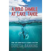 A Bold Gamble at Lake Tahoe: Crime and Corruption in a Casino’’s Evolution