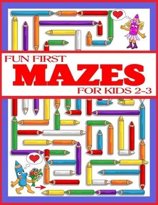 Fun First Mazes for Kids 2-3: The Amazing Big Mazes Puzzle Activity workbook for Kids with Solution Page