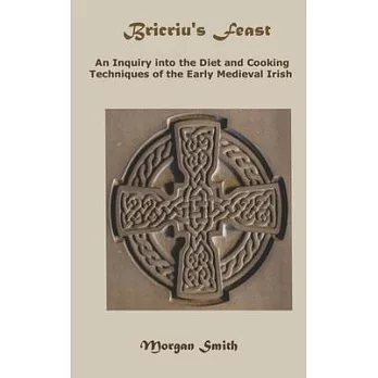 Bricriu’’s Feast: An Inquiry into the Diet and Cooking Techniques of the Early Medieval Irish