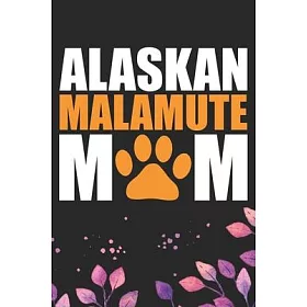 博客來-Alaskan Malamute Mom: Cool Alaskan Malamute Dog Mum Journal Notebook - Alaskan  Malamute Puppy Lover Gifts - Funny Alaskan Malamute Dog Noteb