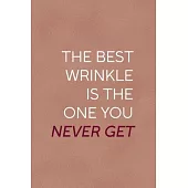 The Best Wrinkle Is The One You Never Get: Notebook Journal Composition Blank Lined Diary Notepad 120 Pages Paperback Golden Coral Texture Skin Care