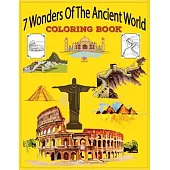 7 Wonders Of The Ancient World Coloring Book: Ancient Worlds Historical themed Coloring Book