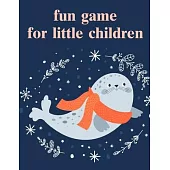 fun game for little children: Children Coloring and Activity Books for Kids Ages 2-4, 4-8, Boys, Girls, Christmas Ideals