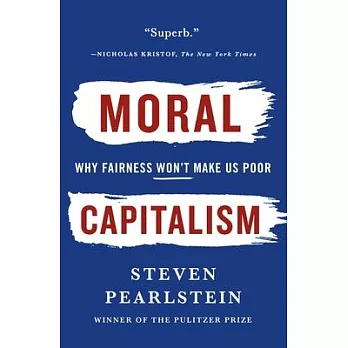 Moral Capitalism: Why Fairness Won’’t Make Us Poor