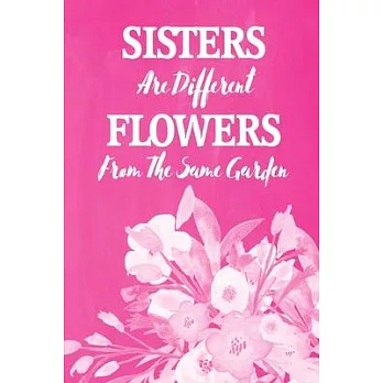 Pastel Chalkboard Journal - Sisters Are Different Flowers From The Same Garden (Pink): 100 page 6＂ x 9＂ Ruled Notebook: Inspirational Journal, Blank N