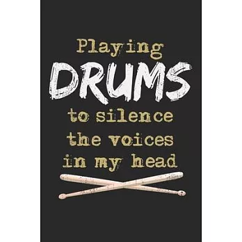 Playing Drums To Silence The Voices In My Head: Notebook A5 Size, 6x9 inches, 120 lined Pages, Drummer Drumming Drums Musician Instrument Funny Quote