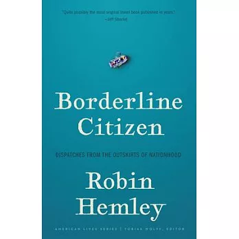 Borderline Citizen: Dispatches from the Outskirts of Nationhood
