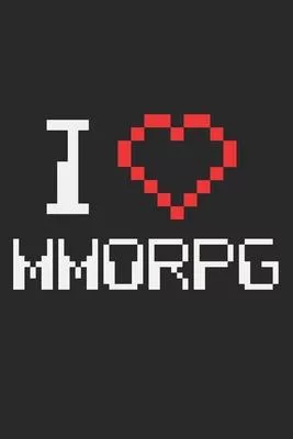 I Love MMORPG: Notebook A5 Size, 6x9 inches, 120 lined Pages, Gamer Gaming Computer Games Gamers MMORPG