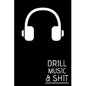 Drill Music & Shit: Lyrics Notebook - College Rule Lined Music Writing Journal Gift Drill & Grime Music Lovers (Songwriters Journal)
