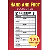 Hand and Foot Score Sheets 120 Score Pages: Perfect Scorebook for Hand and Foot with Scoring Reference Guide, Log Book Keeper, Gift Idea, Compact Size