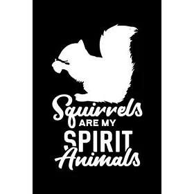 博客來-Squirrels Are My Spirit Animals: Squirrel, Spirit Animal, Squirrel  Lovers Lined Notebook Journal Diary 6x9