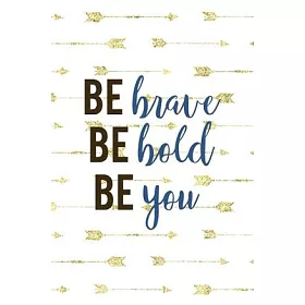 博客來-Be Brave Be Bold Be You: Notebook Journal Composition Blank Lined Diary  Notepad 120 Pages Paperback Golden Arrow Brave