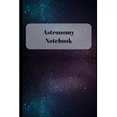 Astronomy Notebook: Small Lined Notebook / Journal for People Who Love Space!