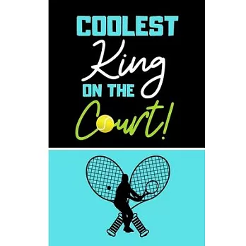 Coolest King on the Court!: Coach or Tennis Player Gift: Score Card Log Record Book to Cover Matches for Singles and Doubles Games