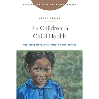 The Children in Child Health: Negotiating Young Lives and Health in New Zealand