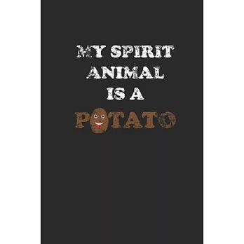 My Spirit Animal Is A Potato: Dotted Bullet Notebook (6＂ x 9＂ - 120 pages) Vegetarianism Themed Notebook for Gift / Daily Journals