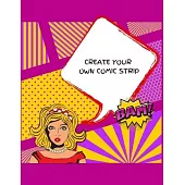 Create Your Own Comic Strip: 100 Unique Blank Comic Book Templates for Adults, Teens & Kids