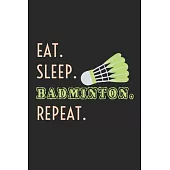 Eat. Sleep. Badminton. Repeat.: Notebook A5 Size, 6x9 inches, 120 dotted dot grid Pages, Badminton Sports Shuttlecock Eat Sleep Repeat