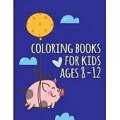 coloring books for kids ages 8-12: picture books for children ages 4-6