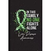 In This Family No One Fights Alone Liver Disease Awareness: Blank Lined Notebook Support Present For Men Women Warrior Green Ribbon Awareness Month /