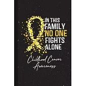 In This Family No One Fights Alone Childhood Cancer Awareness: Blank Lined Notebook Support Present For Men Women Warrior Gold Ribbon Awareness Month