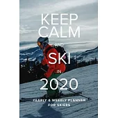 Keep Calm And Ski In 2020 Yearly And Weekly Planner For Skiers: Week To A Page Gift Organizer