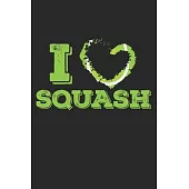 I Love Squash: Notebook A5 Size, 6x9 inches, 120 dotted dot grid Pages, Squash Player Indoor Heart Love