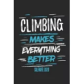 Climbing Makes Everything Better Calender 2020: Funny Cool Climber Calender 2020 - Monthly & Weekly Planner - 6x9 - 128 Pages - Cute Gift For Rock Cli
