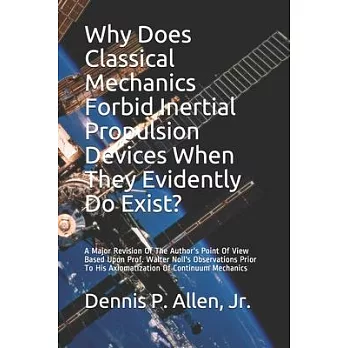 Why Does Classical Mechanics Forbid Inertial Propulsion Devices When They Evidently Do Exist?: A Major Revision Of The Author’’s Point Of View Based Up