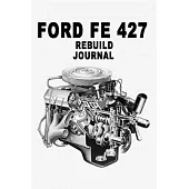 Ford FE 427 V8 Engine Rebuilding Journal: Lined 100 Page Journal for taking notes