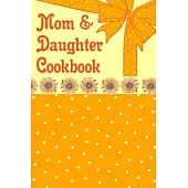 Mom & Daughter Cookbook: Blank Book To Write In Family Recipes For Making Your Own Food Cooking And Baking Memory Keepsake Notes Journal Floral
