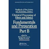 Handbook of Fiber Science and Technology: Volume 1: Chemical Processing of Fibers and Fabrics - Fundamentals and Preparation Part B