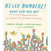 Hello Numbers! What Can You Do?: An Adventure Beyond Counting