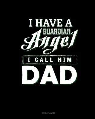 I Have A Guardian Angel I Call Him Dad: Menu Planner