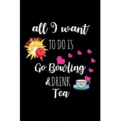 Go Bowling & Drink Tea: Hilarious Birthday, Christmas & Valentine’’s Day Gift Ideas For Her, Unique Gifts For Bowling Lovers, Blank Lined Diary