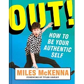 Out!: How to Be Your Authentic Self