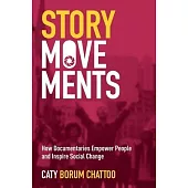 Story Movements: How Documentaries Empower People and Inspire Social Change
