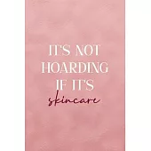 It’’s Not Hoarding If It’’s Skincare: Notebook Journal Composition Blank Lined Diary Notepad 120 Pages Paperback Pink Texture Skin Care