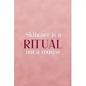 Skincare Is A Ritual Not A Routine: Notebook Journal Composition Blank Lined Diary Notepad 120 Pages Paperback Pink Texture Skin Care