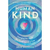 Humankind: How to Change the World One Small ACT at a Time